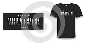 Whatever - slogan graphic design for t shirt. Tee shirt typography print on t-shirt mockup. Vector photo